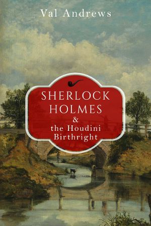 [Sherlock Mysteries 06] • Sherlock Holmes and the Houdini Birthright